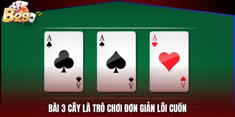 Bài 3 cây là trò chơi đơn giản lôi cuốn