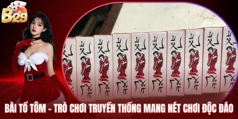 Bài Tổ Tôm – Trò Chơi Truyền Thống Mang Nét Chơi Độc Đáo