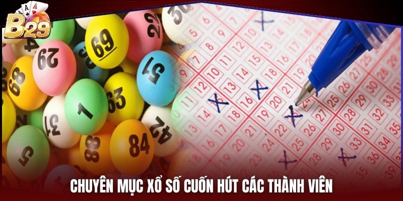 Chuyên mục xổ số cuốn hút các thành viên