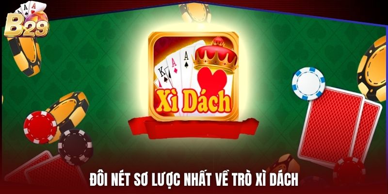 Đôi nét sơ lược nhất về trò xì dách