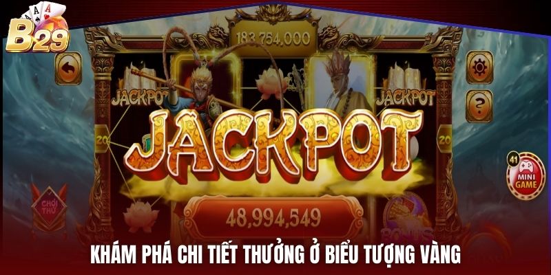 Khám phá chi tiết thưởng ở biểu tượng vàng