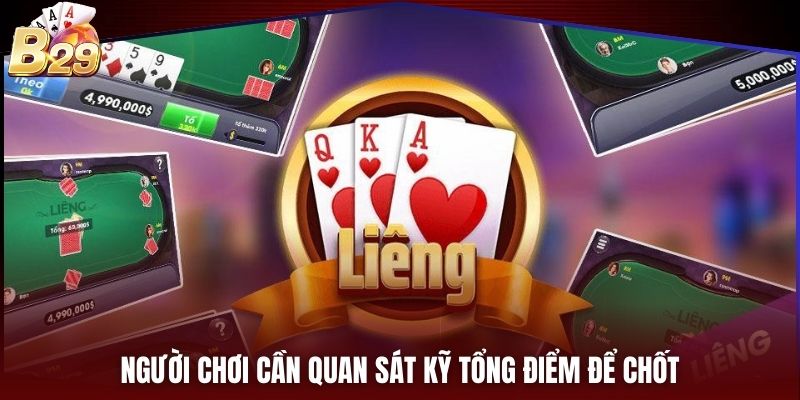 Người chơi cần quan sát kỹ tổng điểm để chốt