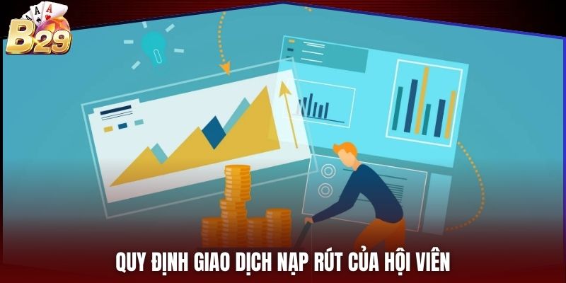 Quy định giao dịch nạp rút của hội viên