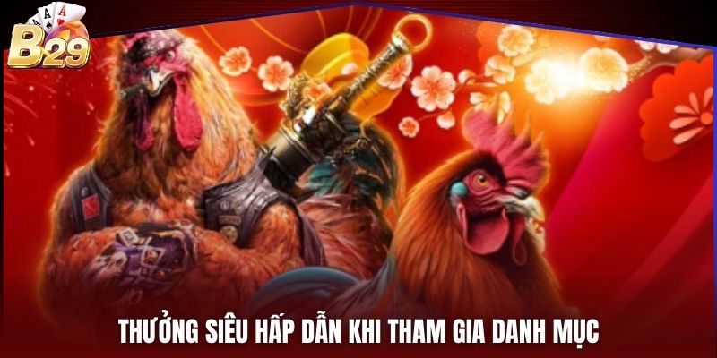 Thưởng siêu hấp dẫn khi tham gia danh mục