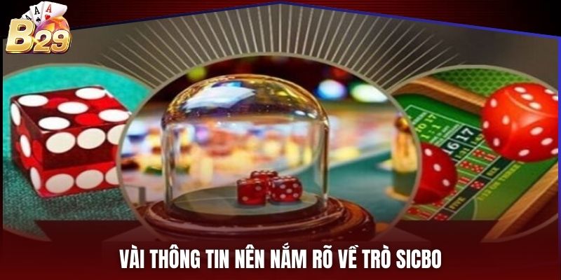 Vài thông tin nên nắm rõ về trò Sicbo